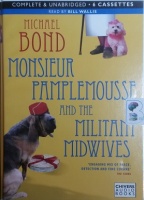 Monsieur Pamplemousse and the Militant Midwives written by Michael Bond performed by Bill Wallis on Cassette (Unabridged)